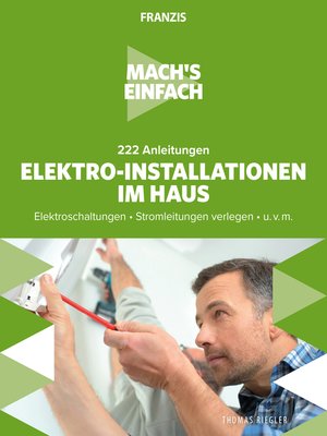 cover image of Elektro-Installationen im Haus: Elektroschaltungen <li> Stromleitungen verlegen <li> u.v.m.